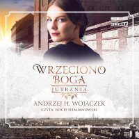 Wrzeciono Boga. Tom 3. Jutrznia - Andrzej H. Wojaczek - audiobook
