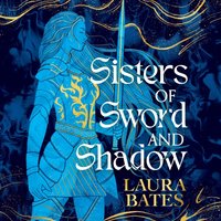 Sisters of Sword and Shadow - Laura Bates - audiobook