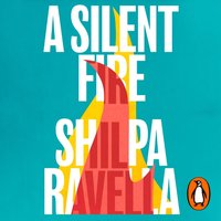 Silent Fire - Shilpa Ravella - audiobook