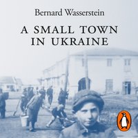 Small Town in Ukraine - Bernard Wasserstein - audiobook