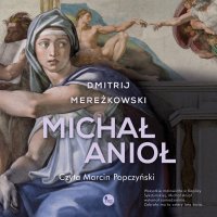 Michał Anioł - Dmitrij Mereżkowski - audiobook