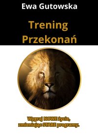 Trening Przekonań - Ewa Gutowska - ebook