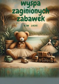 Wyspa Zaginionych Zabawek - Jim Kade - ebook