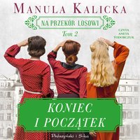 Koniec i początek - Manula Kalicka - audiobook