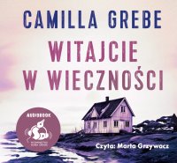 Witajcie w Wieczności - Camilla Grebe - audiobook