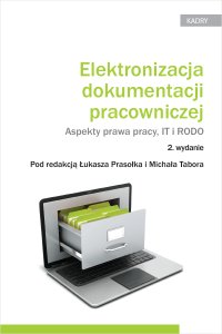 Elektronizacja dokumentacji pracowniczej. Aspekty prawa pracy IT i RODO - Łukasz Prasołek - ebook