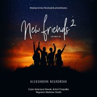 New Friends 2 - Aleksandra Negrońska - audiobook