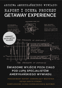 Raport i ocena procesu Gateway Experience. Świadome wyjście poza ciało pod lupą specjalistów amerykańskiego wywiadu - Opracowanie zbiorowe - ebook