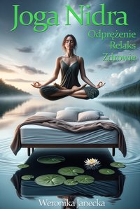 Joga Nidra. Odprężenie. Relaks. Zdrowie - Weronika Janecka - ebook