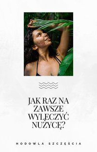 Jak raz na zawsze wyleczyć nużycę? - Hodowla szczęścia - ebook