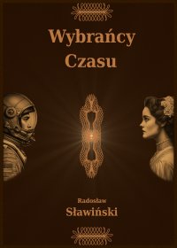 Wybrańcy Czasu - Radosław Sławiński - ebook