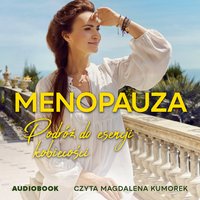 Menopauza. Podróż do esencji kobiecości - Agnieszka Maciąg - audiobook