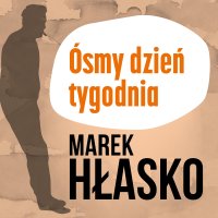 Ósmy dzień tygodnia - Marek Hłasko - audiobook