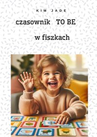 Czasownik TO BE w fiszkach - Kim Jade - ebook