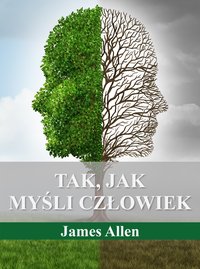 Tak, jak myśli człowiek - James Allen - ebook