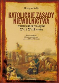 Katolickie zasady niewolnictwa w nauczaniu teologów XVI i XVII wieku - dr Grzegorz Kulik - ebook