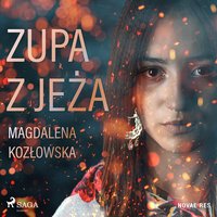 Zupa z jeża - Magdalena Kozłowska - audiobook