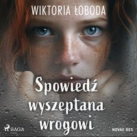 Spowiedź wyszeptana wrogowi - Wiktoria Łoboda - audiobook