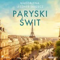 Paryski świt - Magdalena Leszner-Skrzecz - audiobook