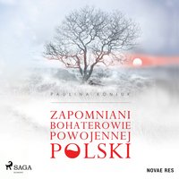 Zapomniani bohaterowie powojennej Polski - Paulina Koniuk - audiobook