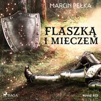 Flaszką i mieczem - Marcin Pełka - audiobook