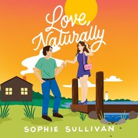 Love, Naturally - Sophie Sullivan - audiobook
