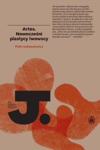 Artes. Nowocześni plastycy lwowscy - Piotr Łukaszewicz - ebook