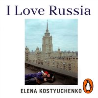 I Love Russia - Elena Kostyuchenko - audiobook