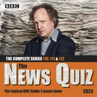News Quiz 2023: The Complete Series 110, 111 and 112 - Andy Zaltzman - audiobook
