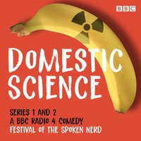 Domestic Science: Series 1 and 2 - Festival of the Spoken Nerd - audiobook