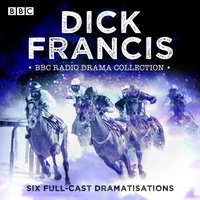 Dick Francis BBC Radio Drama Collection - Dick Francis - audiobook