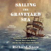 Sailing the Graveyard Sea - Richard Snow - audiobook