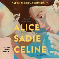 Alice Sadie Celine - Sarah Blakley-Cartwright - audiobook