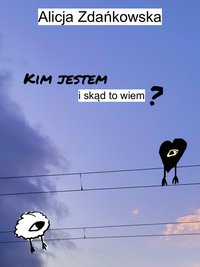 Kim jestem i skąd to wiem? - Alicja Zdańkowska - ebook