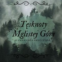 Tęsknoty Mglistej Góry - Aleksandra Smolińska - ebook