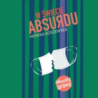W świecie absurdu - Monika Koszewska - audiobook
