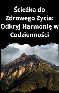 Ścieżka do Zdrowego Życia: Odkryj Harmonię w Codzienności - Bartłomiej Chochlewicz - ebook