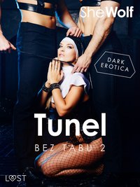 Bez Tabu 2. Tunel – seria erotyczna - SheWolf - ebook