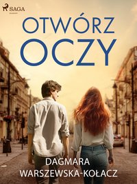 Otwórz oczy - Dagmara Warszewska-Kołacz - ebook