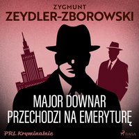 Major Downar przechodzi na emeryturę - Zygmunt Zeydler-Zborowski - audiobook