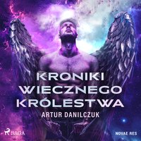 Kroniki Wiecznego Królestwa - Artur Danilczuk - audiobook