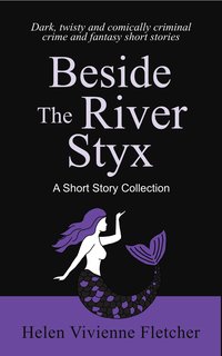 Beside the River Styx - Helen Vivienne Fletcher - ebook