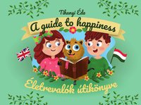 Életrevalók útikönyve. A guide to happiness - Tihanyi Éda - ebook