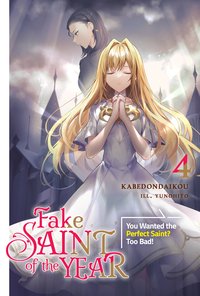 Fake Saint of the Year: You Wanted the Perfect Saint? Too Bad! Volume 4 - kabedondaikou - ebook