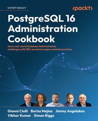 PostgreSQL 16 Administration Cookbook - Simon Riggs - ebook