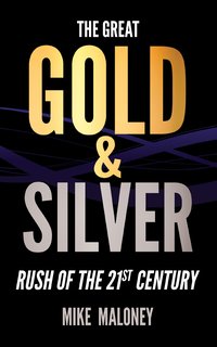 The Great Gold & Silver Rush of the 21st Century - Mike Maloney - ebook