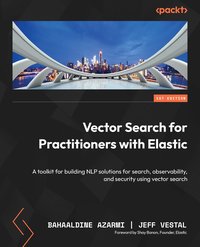 Vector Search for Practitioners with Elastic - Bahaaldine Azarmi - ebook