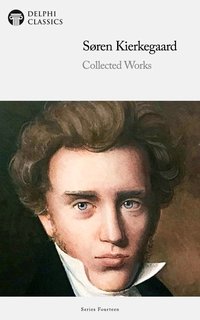 Delphi Collected Works of Soren Kierkegaard Illustrated - Soren Kierkegaard - ebook