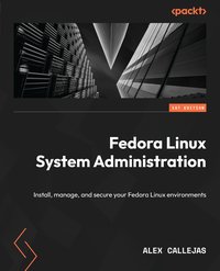 Fedora Linux System Administration - Alex Callejas - ebook