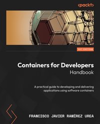 Containers for Developers Handbook - Francisco Javier Ramírez Urea - ebook